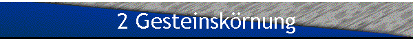 2 Gesteinsk�rnung