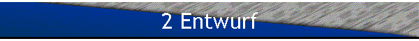 2 Entwurf