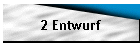 2 Entwurf