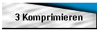 3 Komprimieren