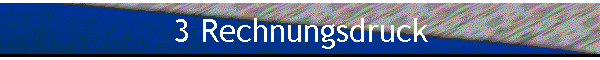 3 Rechnungsdruck