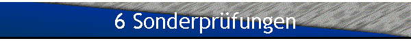 6 Sonderpr�fungen