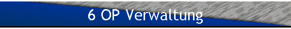 6 OP Verwaltung
