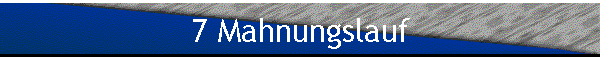 7 Mahnungslauf
