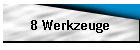 8 Werkzeuge