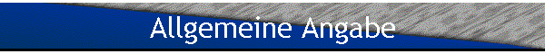 Allgemeine Angabe